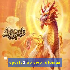 sportv2 ao vivo futemax